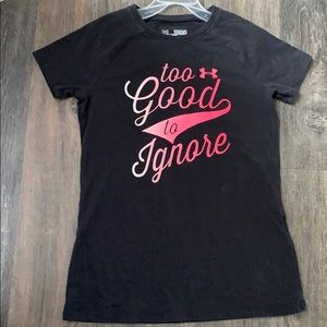 Under armour too good to ignore tee